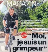  ??  ?? Nicolas Sarkozy’s boastful magazine cover with the heading: ‘‘Me, I’m a climber’’