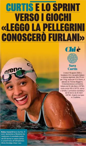  ?? FAMA ?? Baby record Sara Curtis, 17 anni, domenica a Riccione ha realizzato il mondiale junior dei 50 dorso in vasca corta: è subentrata all’olimpionic­a Olivia Smoliga (Usa)