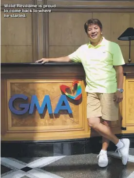  ??  ?? Willie Revillame is proud to come back to where he started.