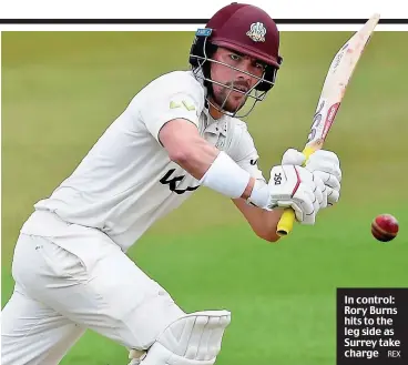  ?? REX ?? In control: Rory Burns hits to the leg side as Surrey take charge