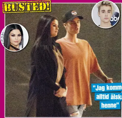  ??  ?? And they’re back! Justin Bieber och Selena Gomez har hittat tillbaka till varandra igen. "JAG KOMMER ALLTID ÄLSKA
HENNE"