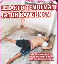  ??  ?? NGERI: Mayat mangsa ditemui di kondominiu­m MJC Batu Kawa semalam.