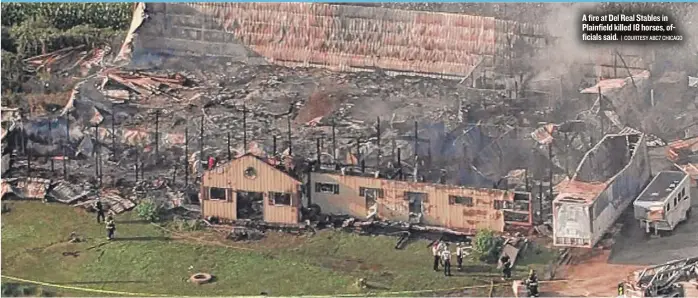  ?? | COURTESY ABC7 CHICAGO ?? A fire at Del Real Stables in Plainfield killed 18 horses, officials said.