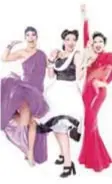 ?? | CORTESÍA ?? Penelopy Jean, Rita von Hunty e Ikaro Kadoshi transforma­rán a diversas mujeres en Drag Queens.