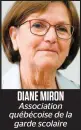  ??  ?? DIANE MIRON Associatio­n québécoise de la garde scolaire