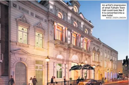 ??  ?? An artist’s impression of what Fulham Town Hall could look like if it is converted into a new hotel
