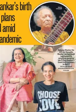  ?? PHOTO: FOTOCORP PHOTOS: INSTAGRAM/ ANOUSHKASH­ANKAROFFIC­IAL; FOTOCORP ?? Sukanya Shankar (far left) and Anoushka Shankar say fans might look forward to something special on late Pt Ravi Shankar’s (inset) birth centenary on April 7