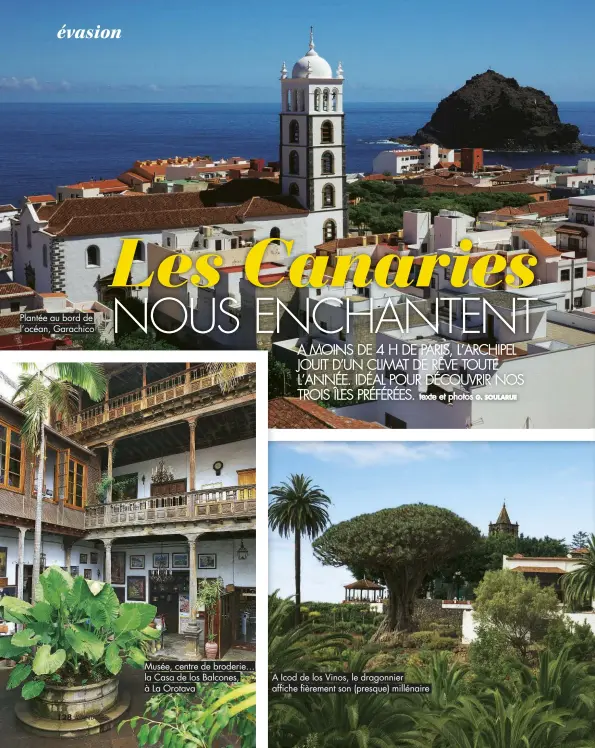  ??  ?? Plantée au bord de l’océan, Garachico Musée, centre de broderie… la Casa de los Balcones, à La Orotava A Icod de los Vinos, le dragonnier affiche fièrement son (presque) millénaire