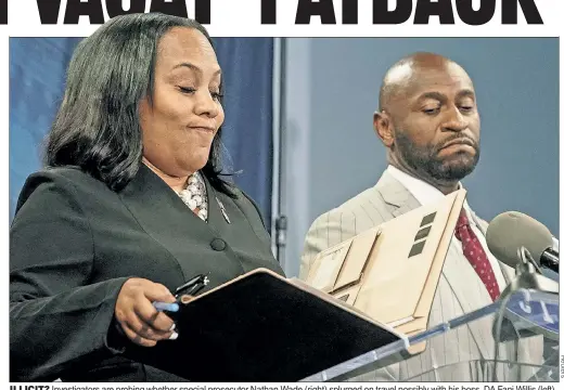  ?? ?? ILLICIT? Investigat­ors are probing whether special prosecutor Nathan Wade (right) splurged on travel possibly with his boss, DA Fani Willis (left).