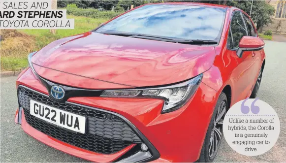  ?? ?? Unlike a number of hybrids, the Corolla
is a genuinely engaging car to
drive.