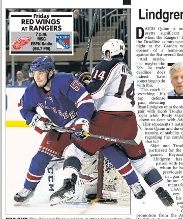  ?? Paul J. Bereswill ?? BOX OUT: The Rangers’ Ryan Lindgren, battling for position with the Avalanche’s Gustav Nyquist during a game this season, will replace Brady Skjei on the top defensive pairing.