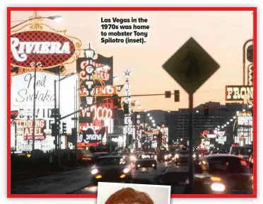  ?? ?? Las Vegas in the 1970s was home to mobster Tony Spilotro (inset).