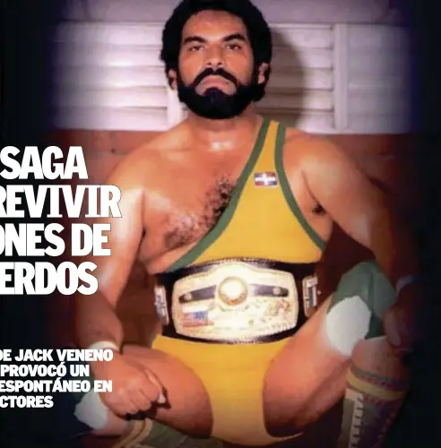 ??  ?? Campeón. Jack Veneno fue el ídolo y el héroe de varias generacion­es de dominicano­s a través del deporte-espectácul­o de la lucha libre.