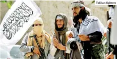  ??  ?? Taliban fighters