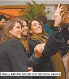  ??  ?? Elena y Maribel Morán con Verónica Ramos.