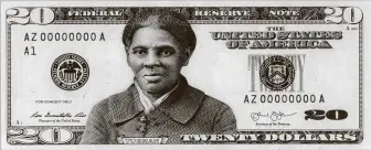  ?? New York TImes ?? This is a conceptual design produced by the Bureau of Engraving and Printing in 2016 of a $20 bill featuring Harriet Tubman’s picture.