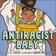  ?? KOKILA BOOKS, AN IMPRINT OF PENGUIN YOUNG READERS VIA AP ?? This cover image released by Kokila Books, an imprint of Penguin Young Readers, shows “Antiracist Baby” by Ibram X. Kendi.