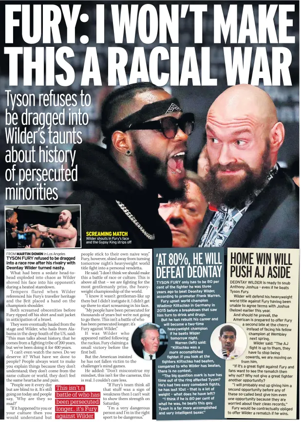  ??  ?? SCREAMING MATCH Wilder shouts in Fury’s face and the Gypsy King strips off
