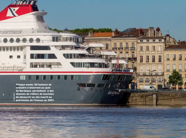  ??  ?? Chaque année, 50 bateaux de croisière s’amarrent au quai de Bordeaux, permettant à des dizaines de milliers de touristes de découvrir un site inscrit au patrimoine de l’Unesco en 2007.