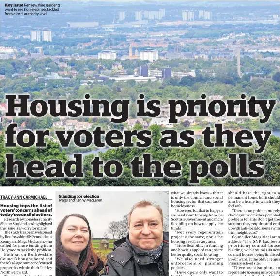  ?? ?? Key issue Renfrewshi­re residents want to see homelessne­ss tackled from a local authority level
Standing for election Mags and Kenny MacLaren