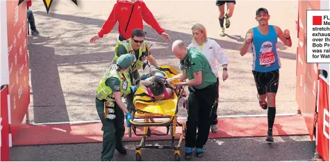  ??  ?? FLAT OUT: Medics stretcher an exhausted runner over the line. Right, Bob Prothero who was raising money for Water Aid