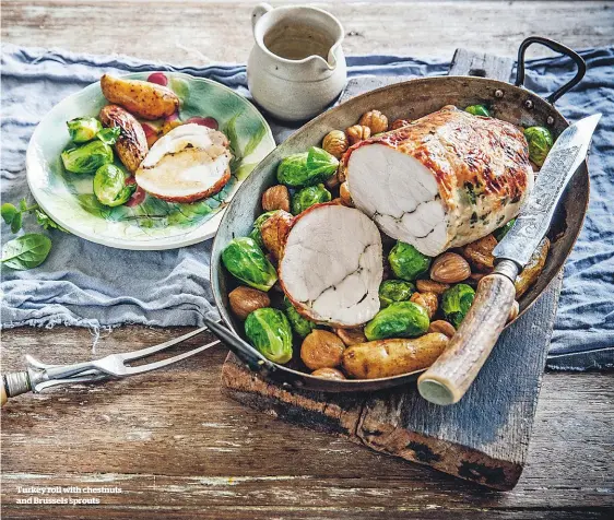  ??  ?? Turkey roll with chestnuts and Brussels sprouts