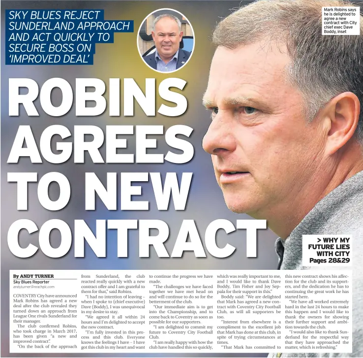  ??  ?? Mark Robins says he is delighted to agree a new contract with City chief exec Dave Boddy, inset