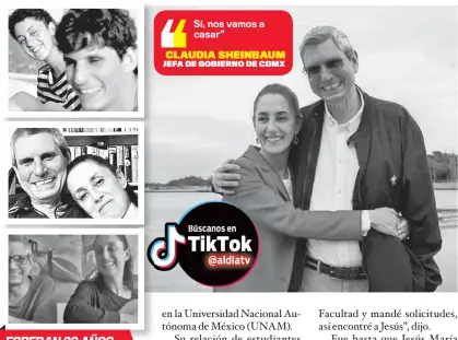  ?? ?? ESPERAN 30 AÑOS Claudia y Jesús fueron novios en la adolescenc­ia y se reencuentr­an años más tarde.
Sí, nos vamos a casar”
CLAUDIA SHEINBAUM JEFA DE GOBIERNO DE CDMX