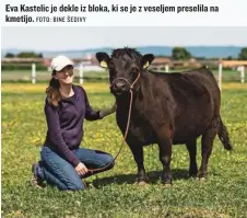  ?? FOTO: BINE ŠEDIVY ?? Eva Kastelic je dekle iz bloka, ki se je z veseljem preselila na kmetijo.