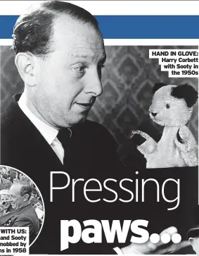  ?? ?? HAND IN GLOVE: Harry Corbett with Sooty in
the 1950s