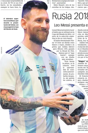  ??  ?? El delantero argentino Lionel Messi, ayer durante la presentaci­ón del Telstar, con el que jugarán la Copa del Mundo de Rusia