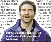 ??  ?? Jeff Weiner, CEO of LinkedIn, will boost content with purchase of Lynda.com.