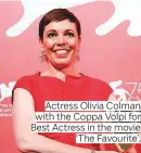  ??  ?? Actress Olivia Colman with the Coppa Volpi for Best Actress in the movie ‘The Favourite’.