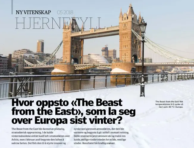  ??  ?? The Beast from the East fikk temperatur­ene til å synke sålavt som–30 °C i Europa.