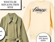  ??  ?? Khaki trench coat, £150 (cosstores. com)
Sweatshirt, £115, Sporty & Rich (selfridges. com) WHAT I’LL BE REPLACING THEM WITH