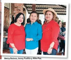  ??  ?? Betty Bulnes, Jenny Padilla y Alba Paz.