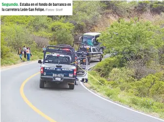  ?? Staff ?? Segundo. Estaba en el fondo de barranco en la carretera León-San Felipe./Fotos: