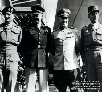  ?? ?? Montgomery, Eisenhower, Zhukov and de Lattre (left to right) were all honorary recipients of the Virtuti Militari