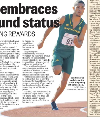  ?? PHOTO: ROGER SEDRES/GALLO IMAGES ?? Van Niekerk’s exploits on the track are paying off handsomely.