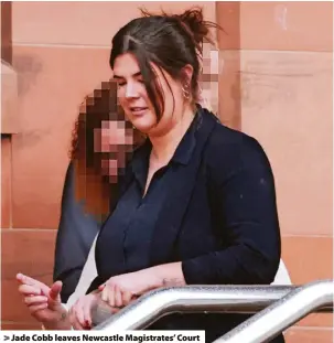  ?? ?? > Jade Cobb leaves Newcastle Magistrate­s’ Court