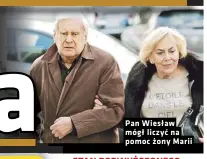  ??  ?? Pan Wiesław mógł liczyć na pomoc żony Marii