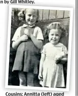  ?? ?? Cousins: Annitta (left) aged five, and Pamela, three