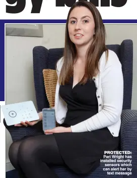  ??  ?? PROTECTED: Pari Wright has installed security sensors which can alert her by
text message