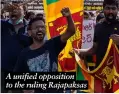  ?? ?? A unified opposition to the ruling Rajapaksas