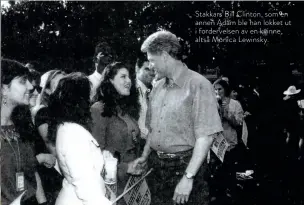  ??  ?? Stakkars Bill Clinton, som en annen Adam ble han lokket ut i fordervels­en av en kvinne, altså Monica Lewinsky.