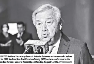  ?? AP/YUKI IWAMURA ?? UNITED Nations Secretary-general Antonio Guterres makes remarks before the 2022 Nuclear Non-proliferat­ion Treaty (NPT) review conference in the United Nations General Assembly on Monday, August 1, 2022.