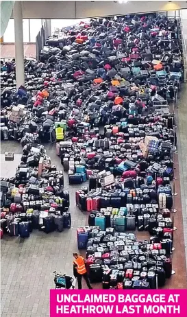  ?? Picture: HOWES IMAGES/SPLASH NEWS ?? UNCLAIMED BAGGAGE AT HEATHROW LAST MONTH