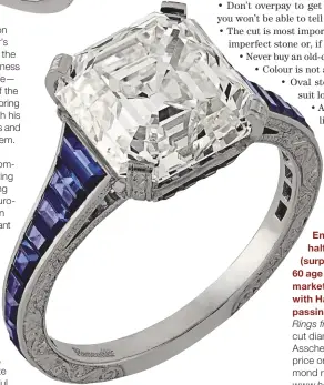  ??  ?? Rings from top: old European brilliantc­ut diamond ring, £7,500; 1930s Asscher diamond ring with sapphires, price on applicatio­n; three-stone diamond ring, £25,000 (020–7493 8904; www.hancocks-london.com)