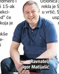  ??  ?? Ravnatelj Igor Matijašić