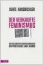  ??  ?? Beate Hausbichle­r,
„Der verkaufte Feminismus. Wie aus einer politische­n Bewegung ein profitable­s Label wurde“. € 22,– / 224 Seiten. Residenz-Verlag 2021